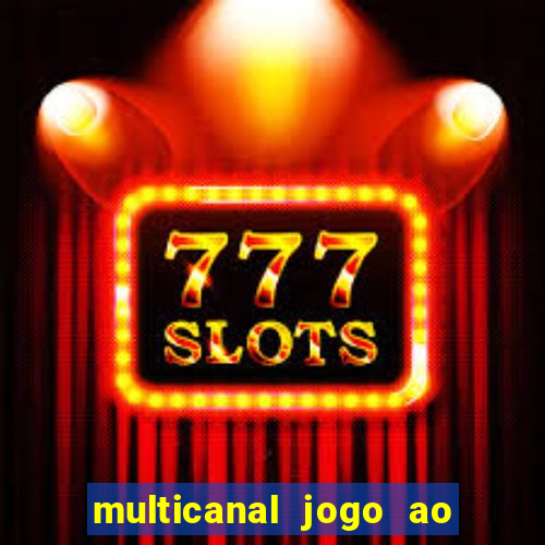 multicanal jogo ao vivo fans